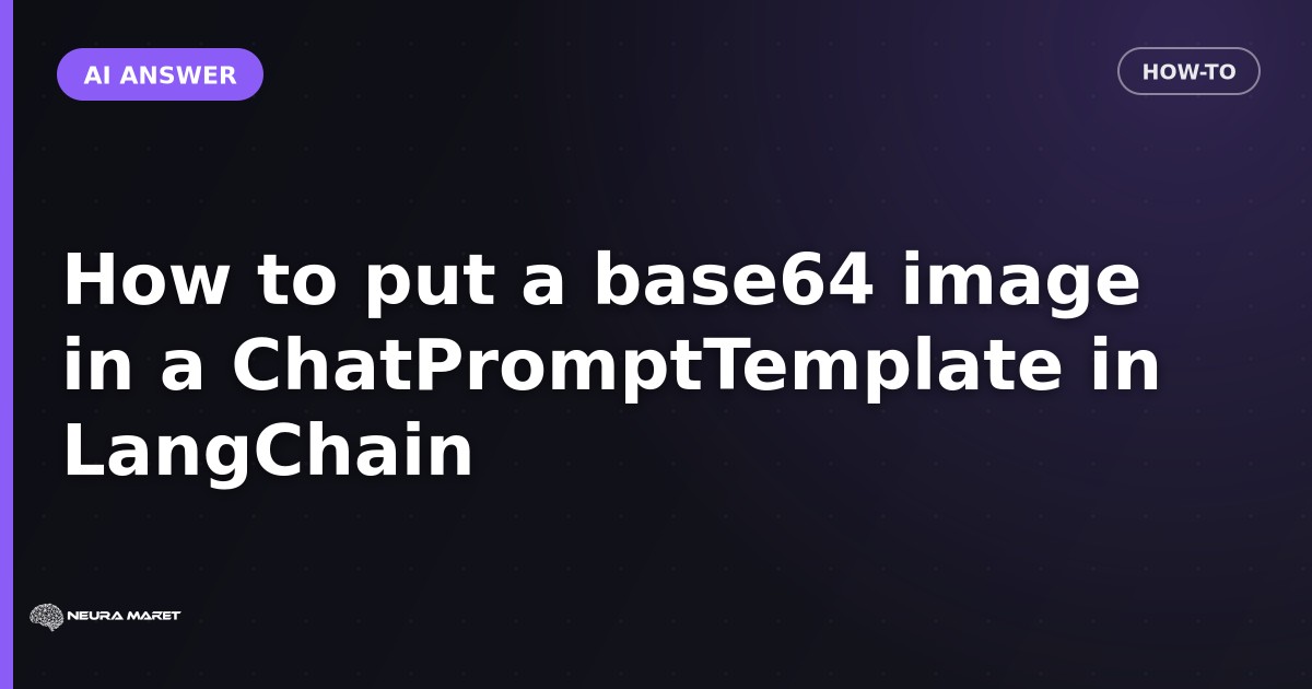 How to put a base64 image in a ChatPromptTemplate in LangChain