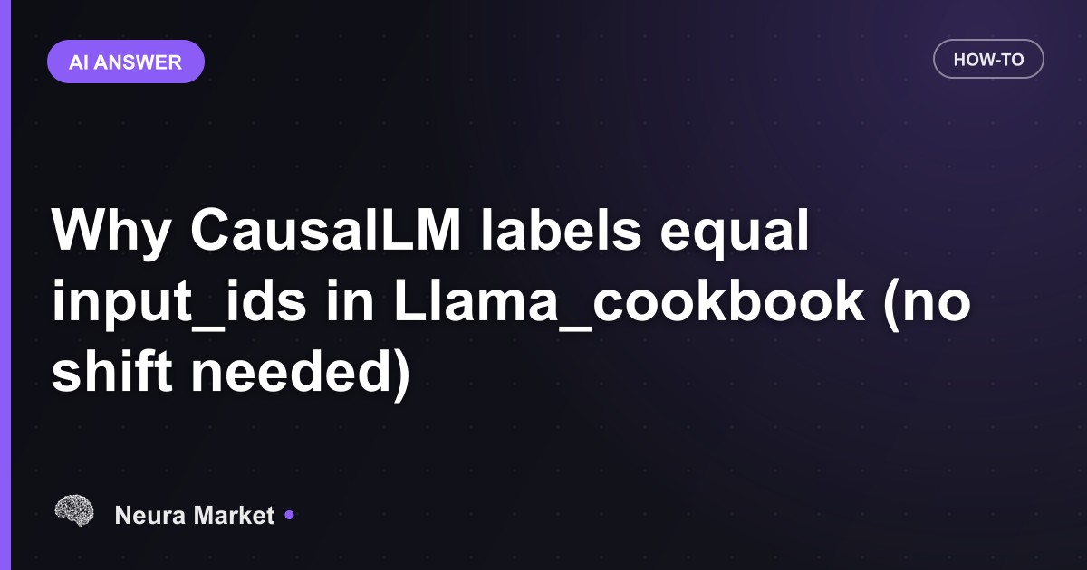 Why CausalLM labels equal input_ids in Llama_cookbook (no shift needed)