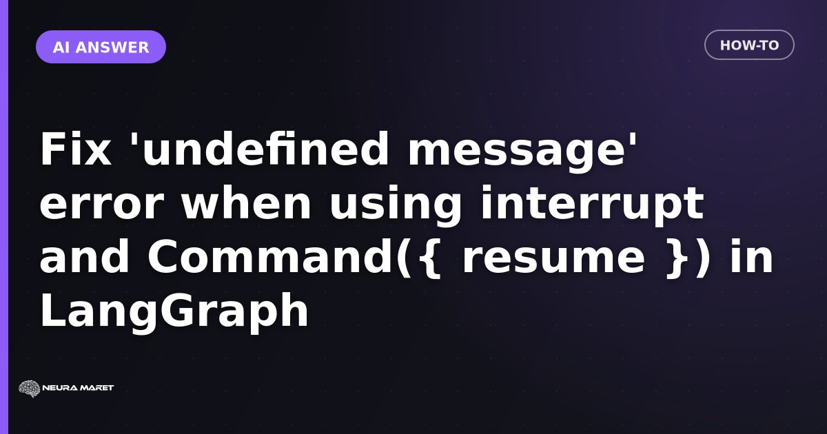 Fix 'undefined message' error when using interrupt and Command({ resume }) in LangGraph