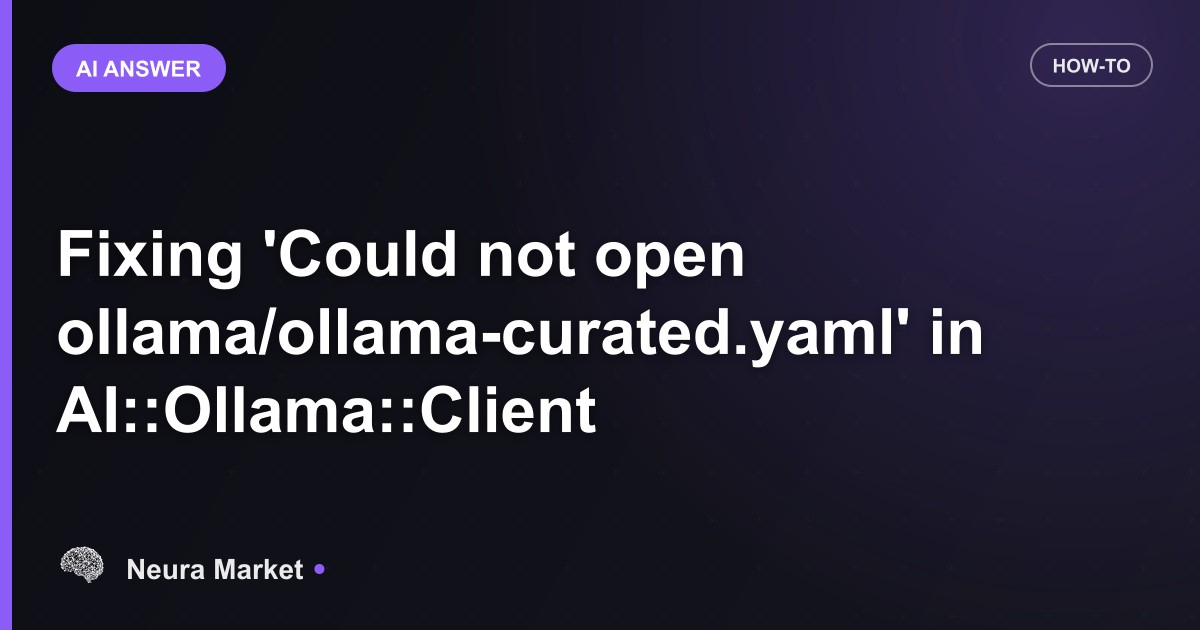 Fixing 'Could not open ollama/ollama-curated.yaml' in AI::Ollama::Client