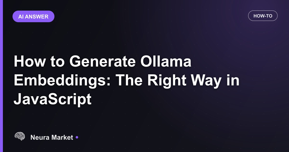 How to Generate Ollama Embeddings: The Right Way in JavaScript