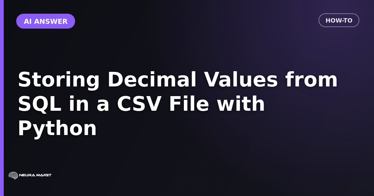 Storing Decimal Values from SQL in a CSV File with Python