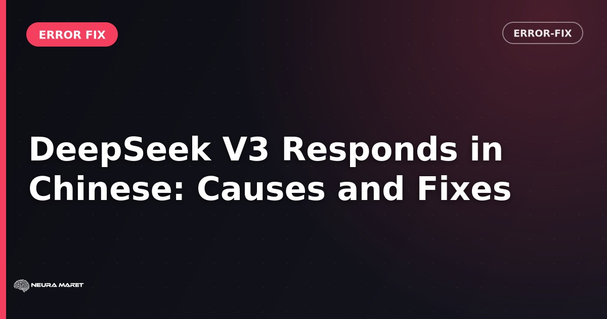 DeepSeek V3 Responds in Chinese: Causes and Fixes