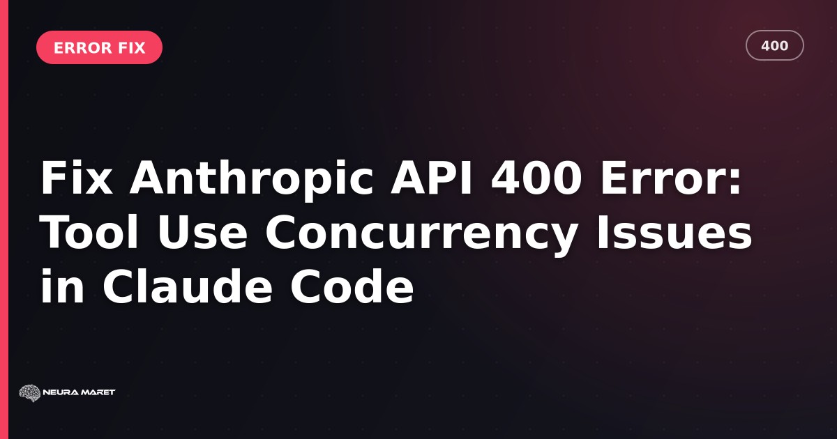 Fix Anthropic API 400 Error: Tool Use Concurrency Issues in Claude Code