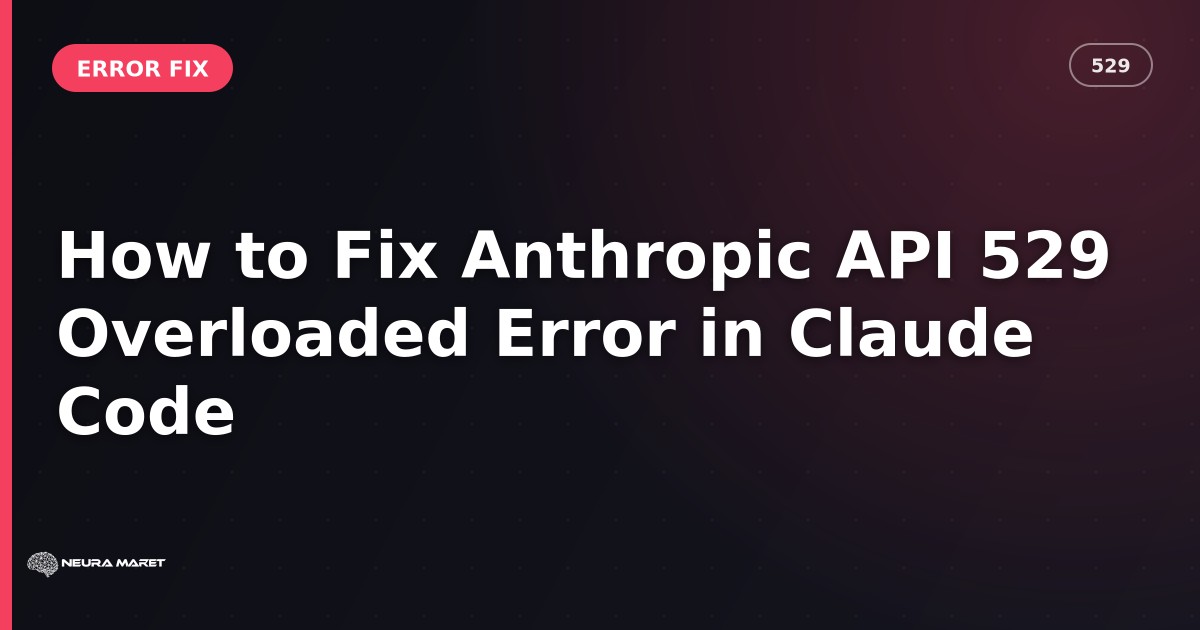 How to Fix Anthropic API 529 Overloaded Error in Claude Code