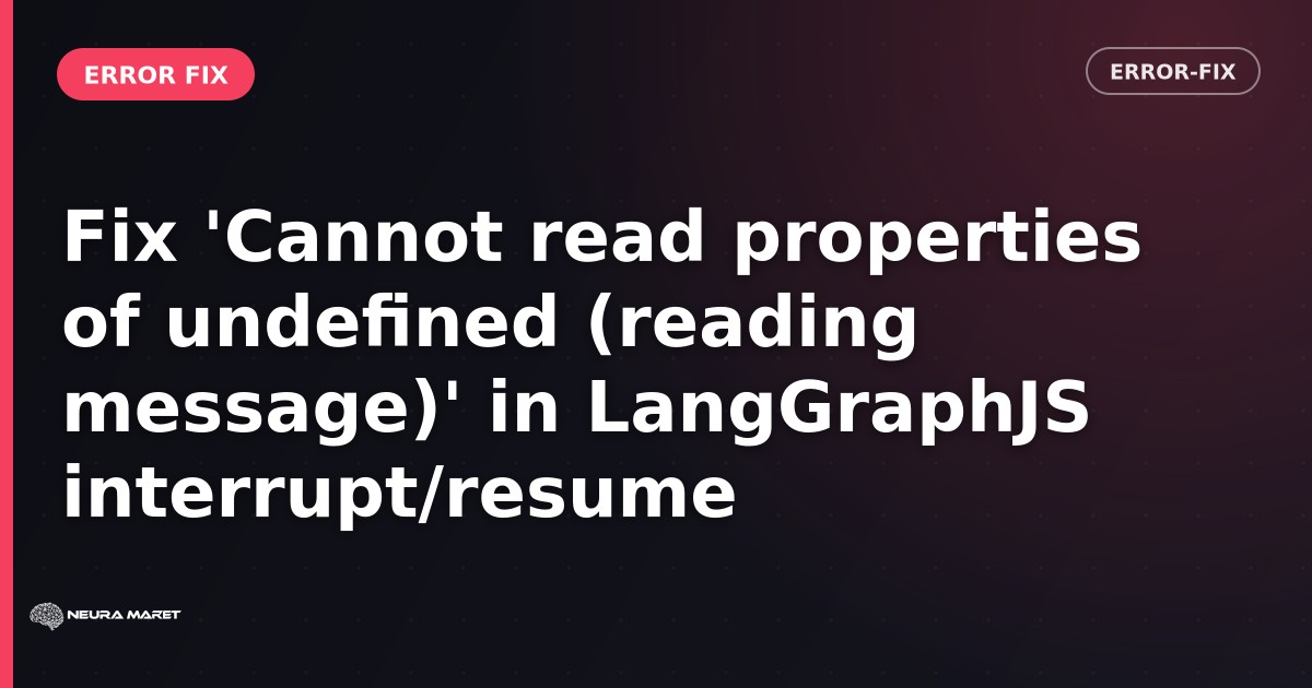 Fix 'Cannot read properties of undefined (reading message)' in LangGraphJS interrupt/resume