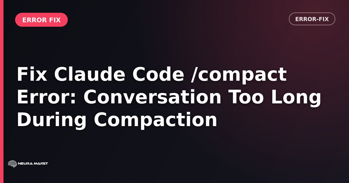 Fix Claude Code /compact Error: Conversation Too Long During Compaction