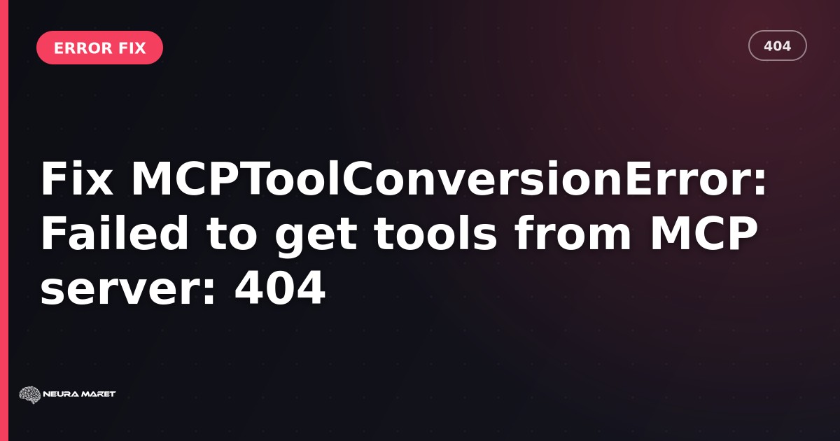 Fix MCPToolConversionError: Failed to get tools from MCP server: 404