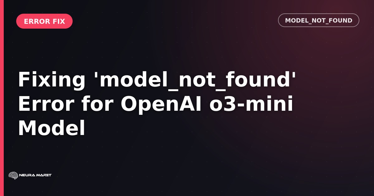 Fixing 'model_not_found' Error for OpenAI o3-mini Model