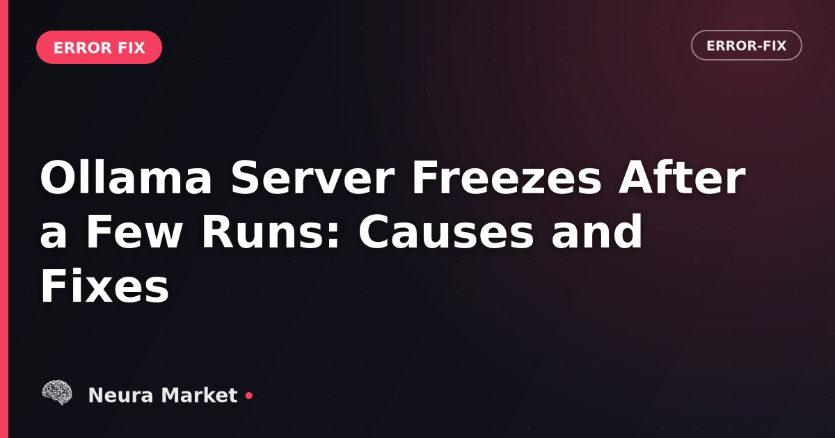 Ollama Server Freezes After a Few Runs: Causes and Fixes