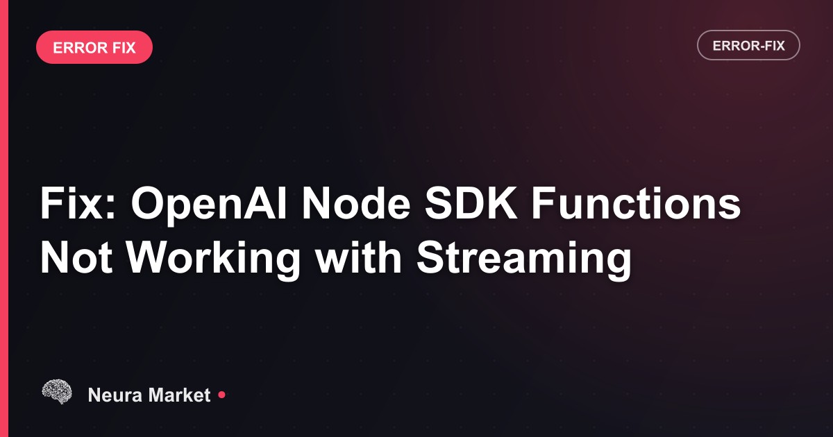 Fix: OpenAI Node SDK Functions Not Working with Streaming