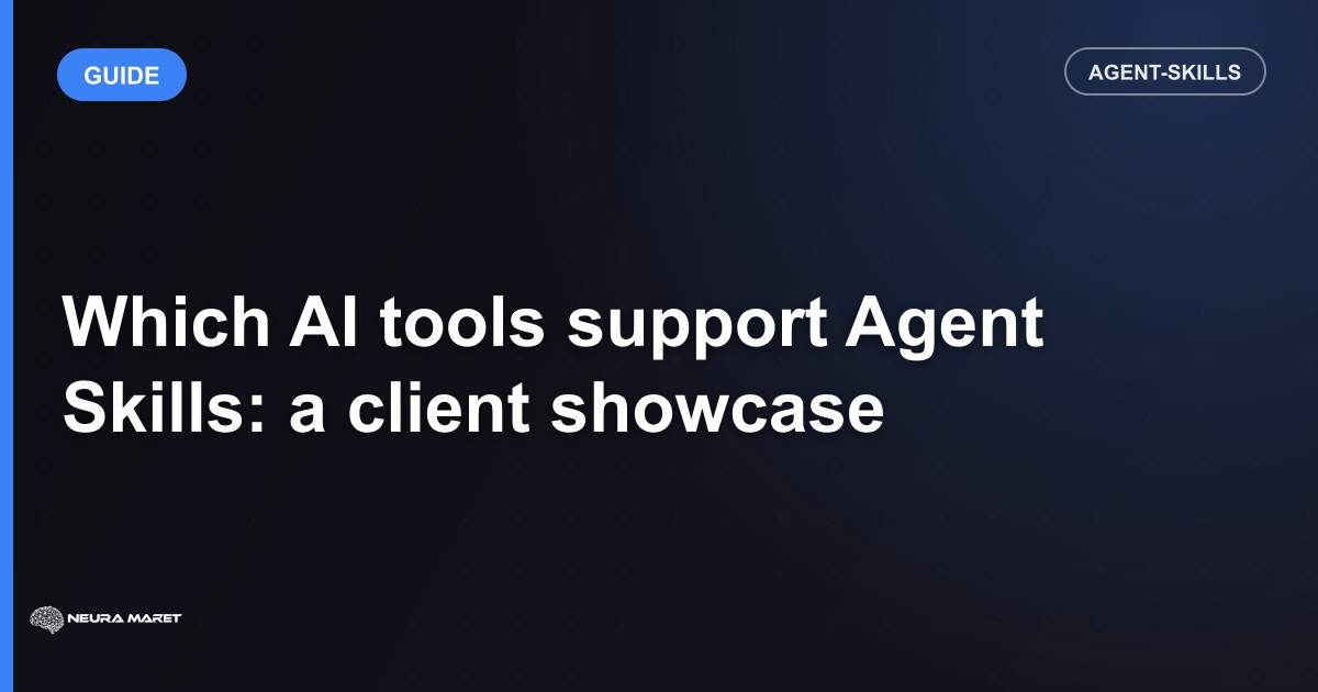 Which AI tools support Agent Skills: a client showcase