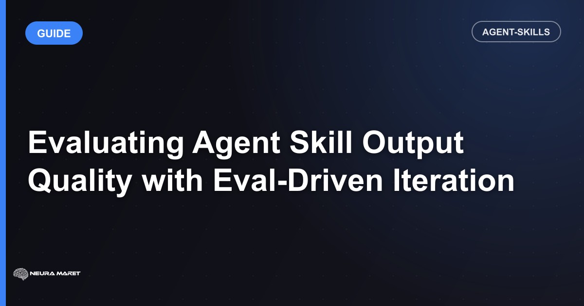 Evaluating Agent Skill Output Quality with Eval-Driven Iteration