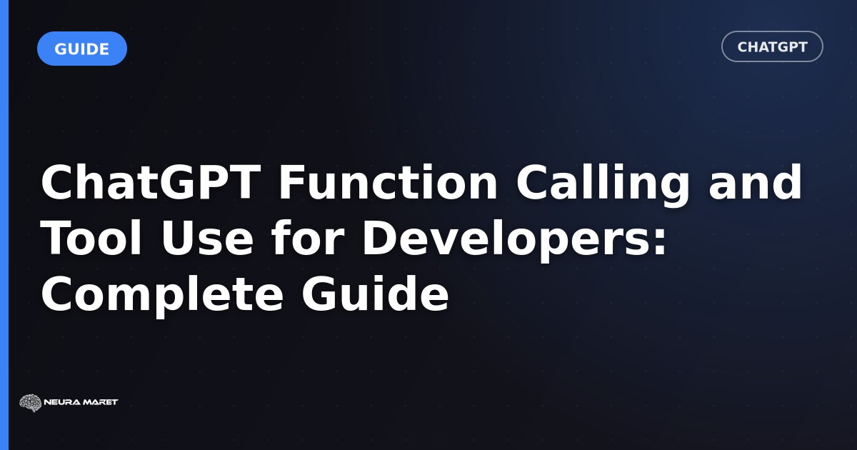 ChatGPT Function Calling and Tool Use for Developers: Complete Guide