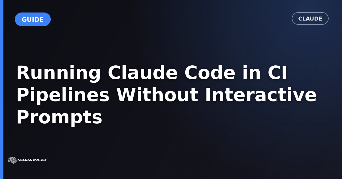 Running Claude Code in CI Pipelines Without Interactive Prompts
