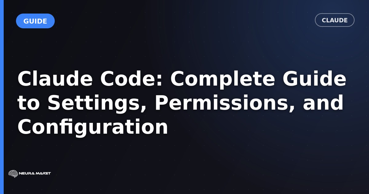 Claude Code: Complete Guide to Settings, Permissions, and Configuration