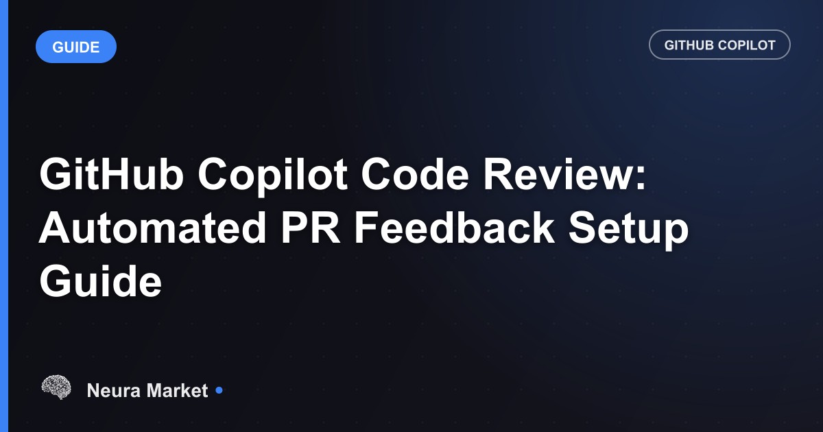 GitHub Copilot Code Review: Automated PR Feedback Setup Guide