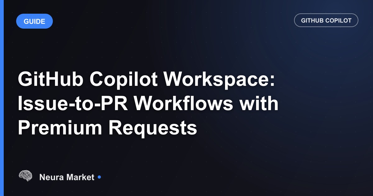 GitHub Copilot Workspace: Issue-to-PR Workflows with Premium Requests