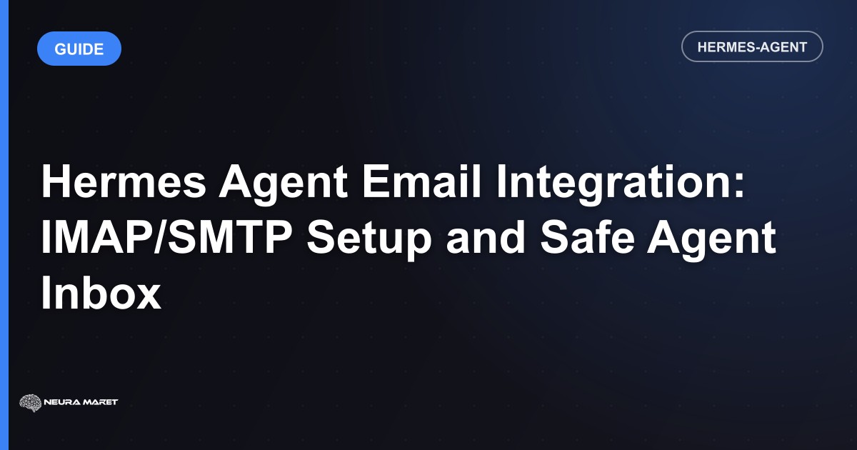Hermes Agent Email Integration: IMAP/SMTP Setup and Safe Agent Inbox