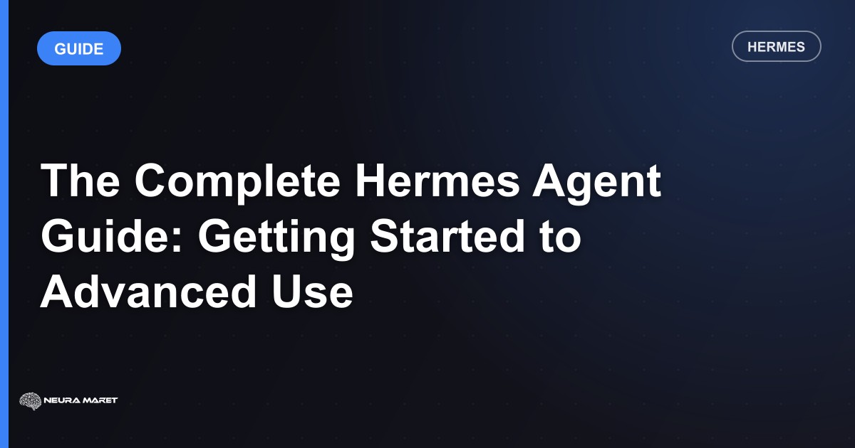 The Complete Hermes Agent Guide: Getting Started to Advanced Use