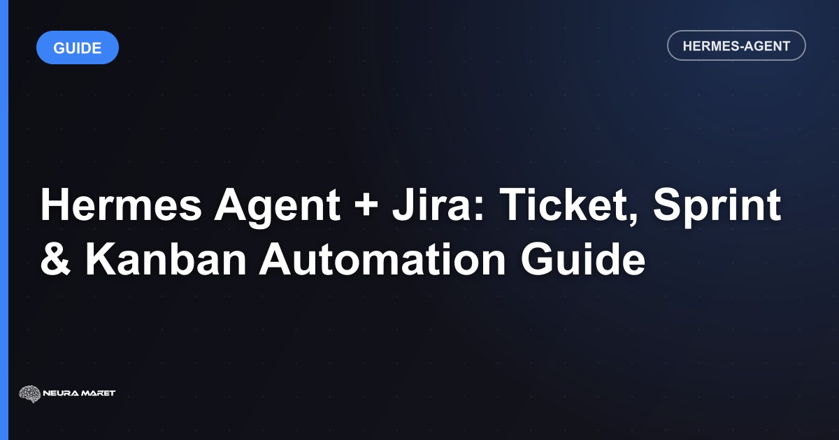 Hermes Agent + Jira: Ticket, Sprint & Kanban Automation Guide
