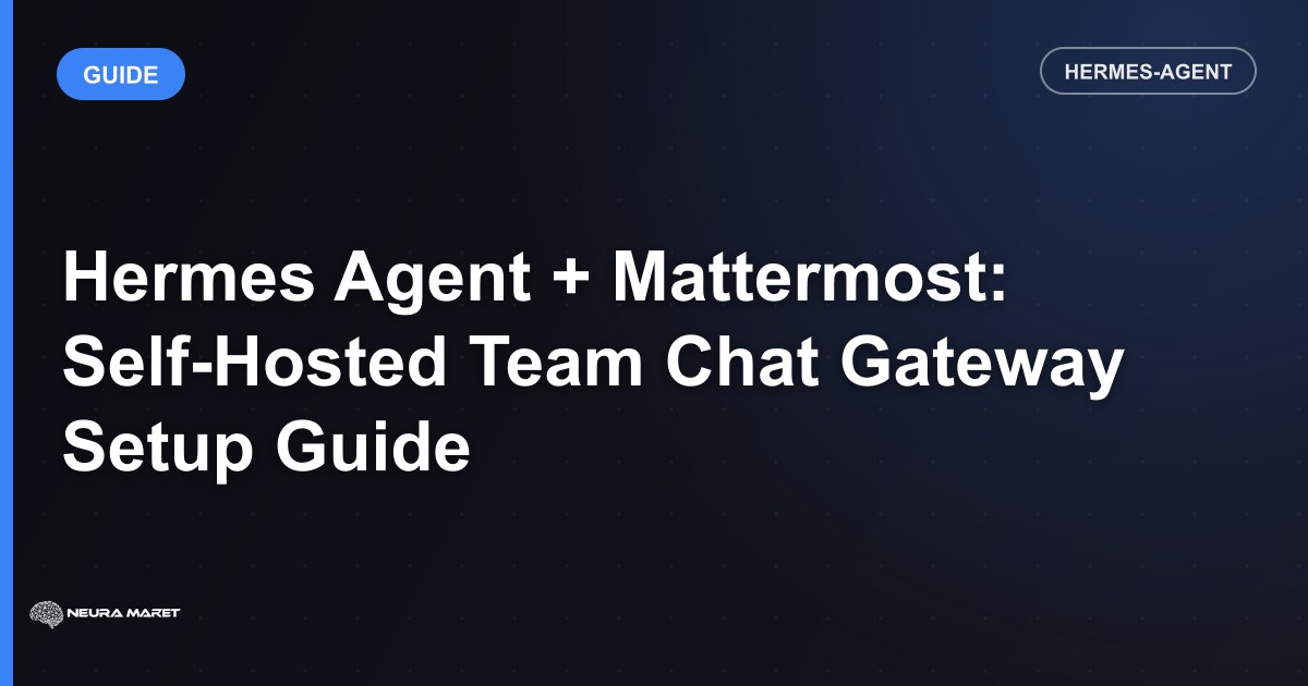 Hermes Agent + Mattermost: Self-Hosted Team Chat Gateway Setup Guide