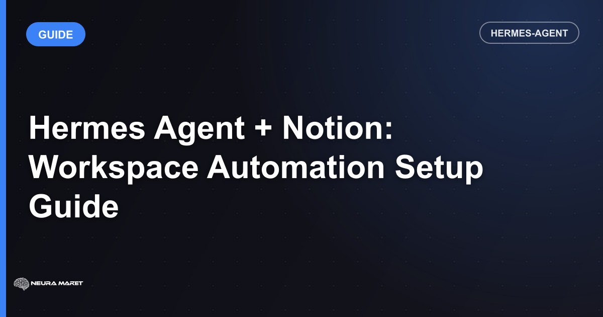 Hermes Agent + Notion: Workspace Automation Setup Guide