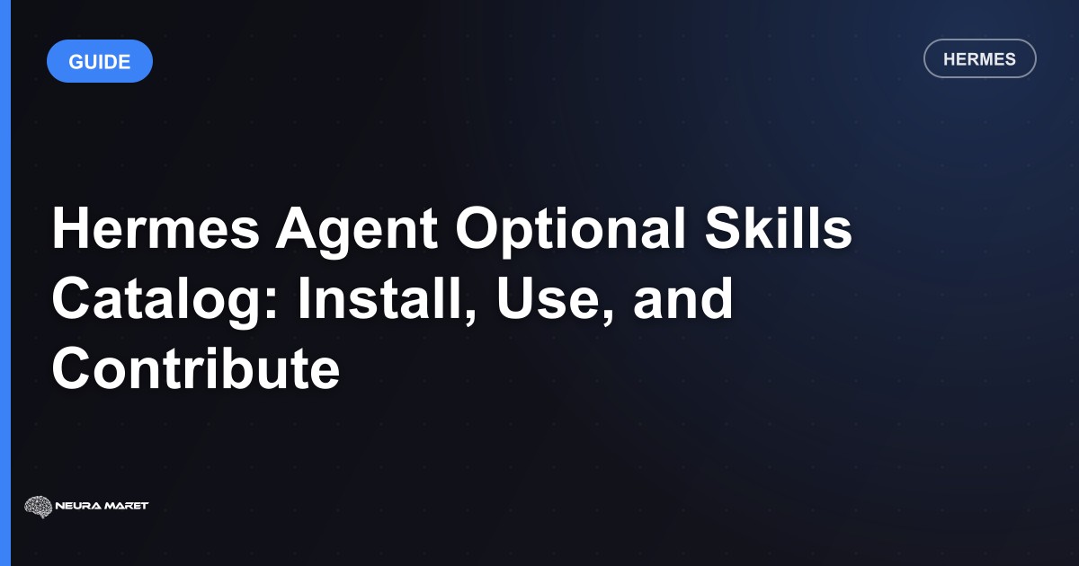 Hermes Agent Optional Skills Catalog: Install, Use, and Contribute
