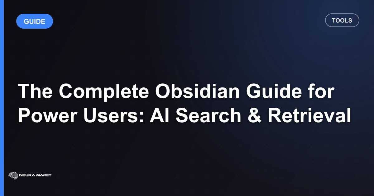 The Complete Obsidian Guide for Power Users: AI Search & Retrieval