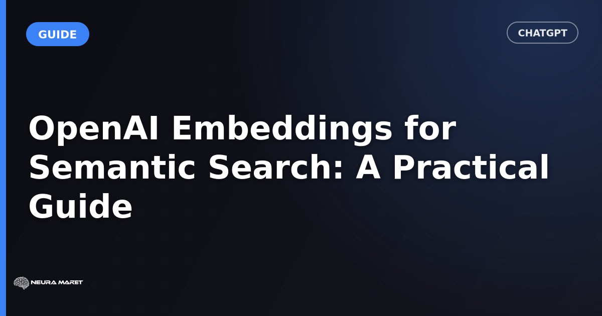 OpenAI Embeddings for Semantic Search: A Practical Guide