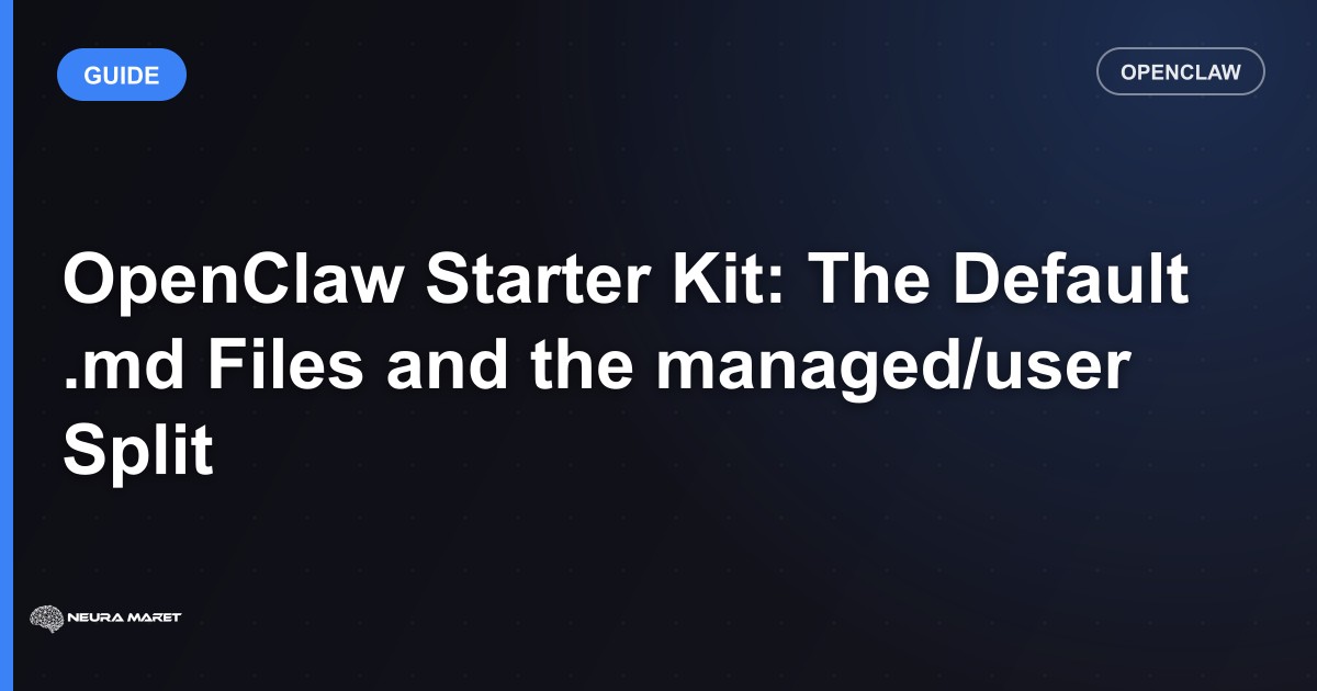OpenClaw Starter Kit: The Default .md Files and the managed/user Split