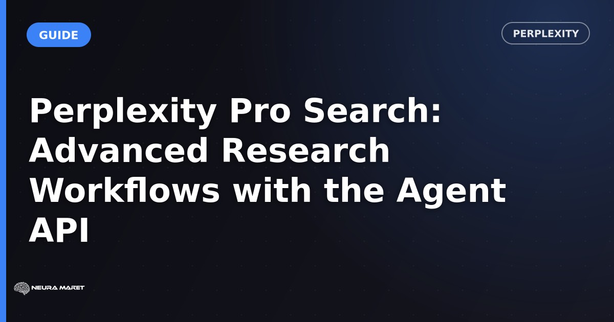 Perplexity Pro Search: Advanced Research Workflows with the Agent API