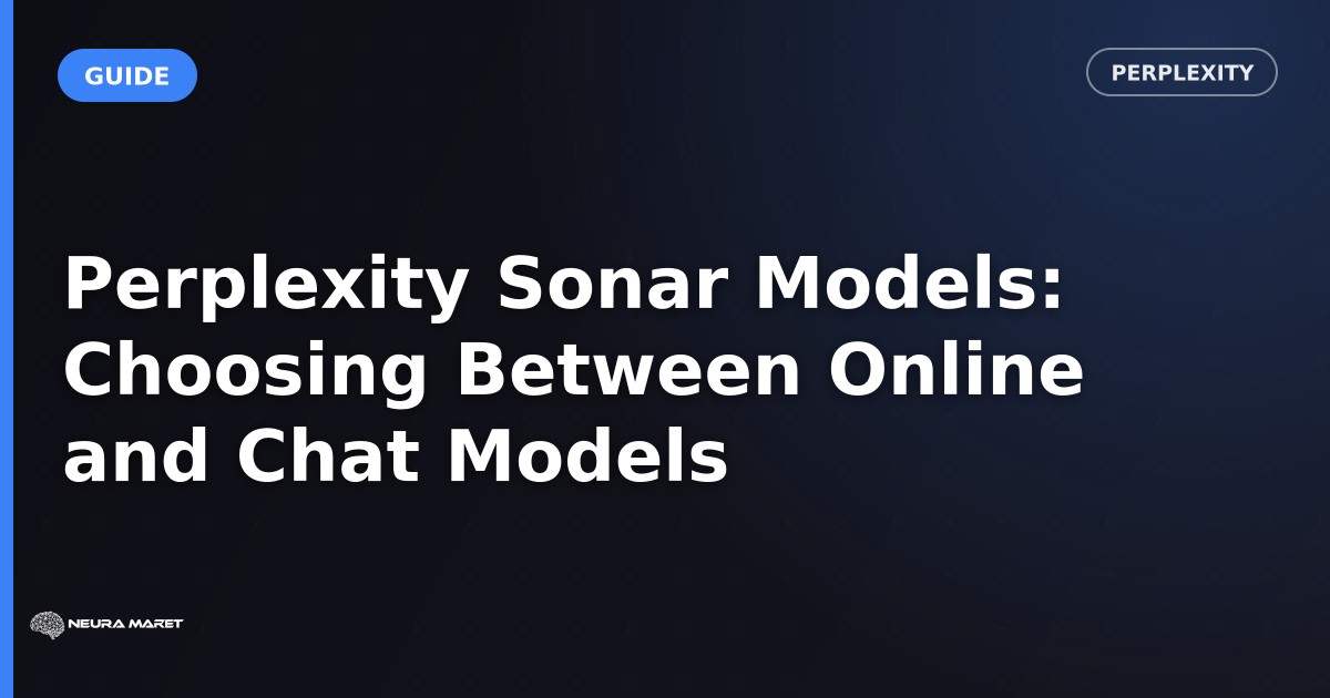 Perplexity Sonar Models: Choosing Between Online and Chat Models