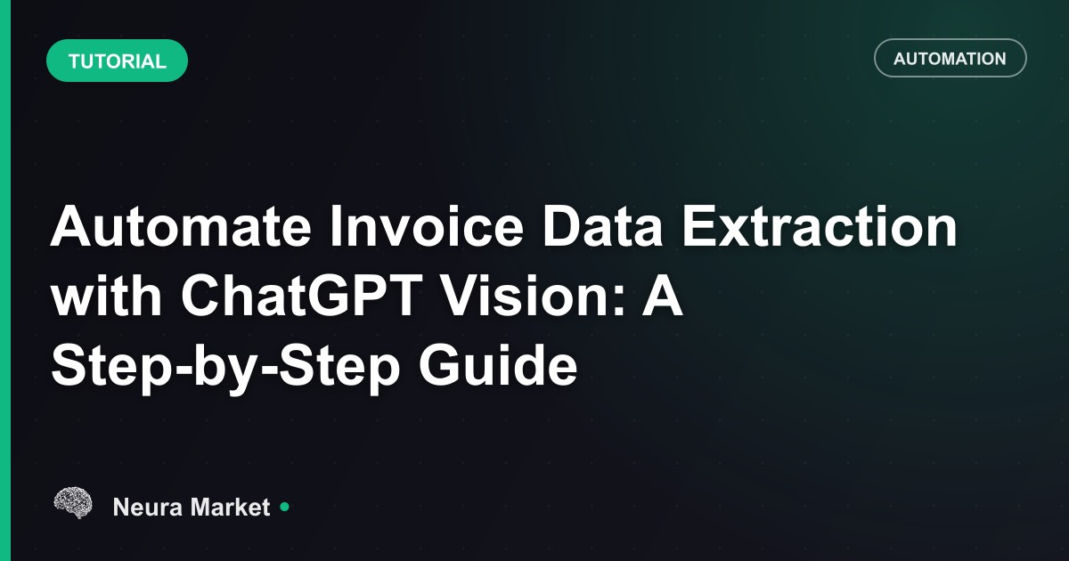 Automate Invoice Data Extraction with ChatGPT Vision: A Step-by-Step Guide