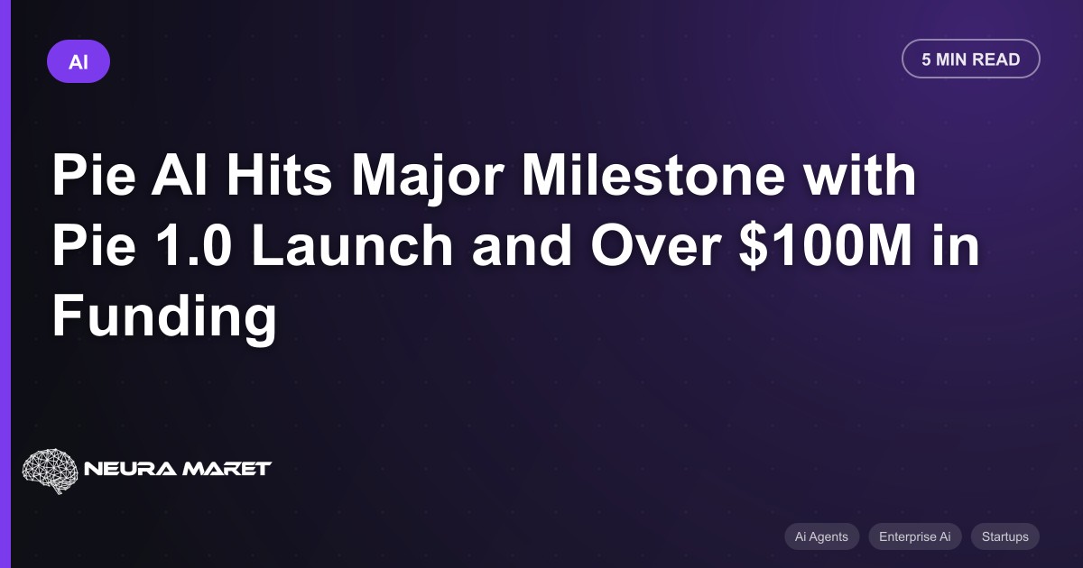 Pie AI Hits Major Milestone with Pie 1.0 Launch and Over $100M in Funding