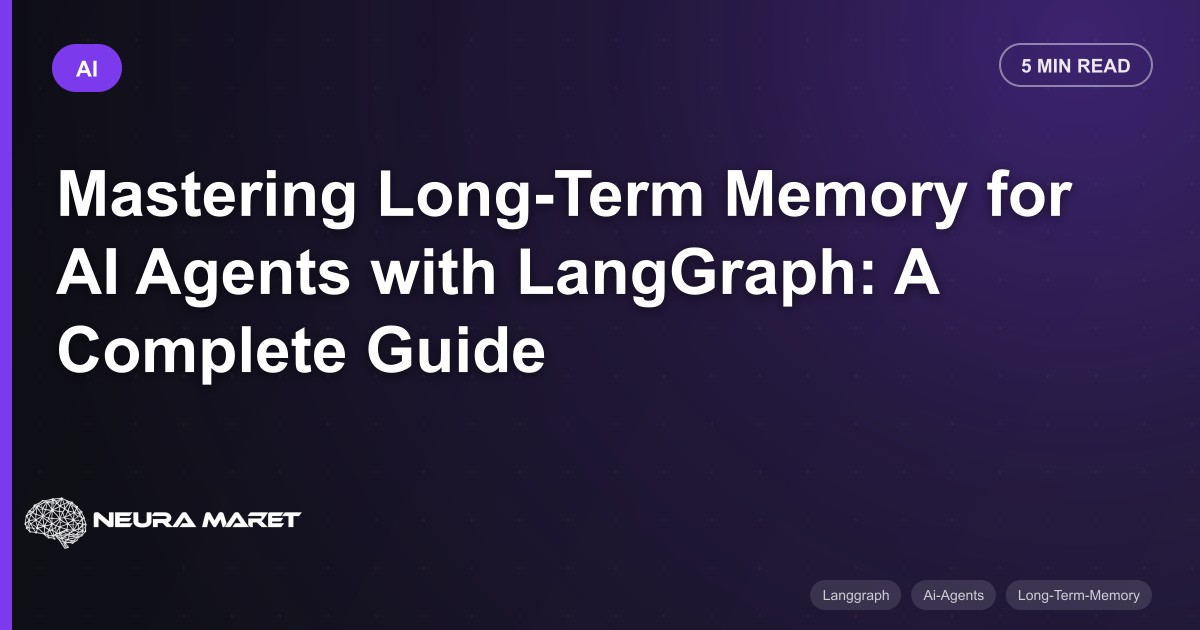 Mastering Long-Term Memory for AI Agents with LangGraph: A Complete Guide