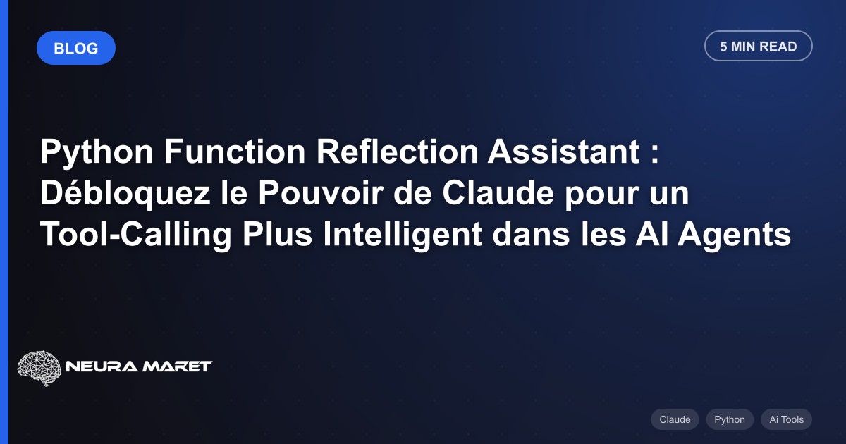 Python Function Reflection Assistant : Débloquez le Pouvoir de Claude pour un Tool-Calling Plus Intelligent dans les AI Agents