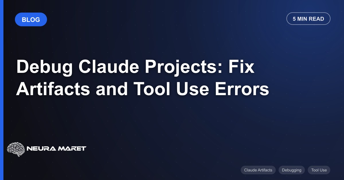 Debug Claude Projects: Fix Artifacts and Tool Use Errors