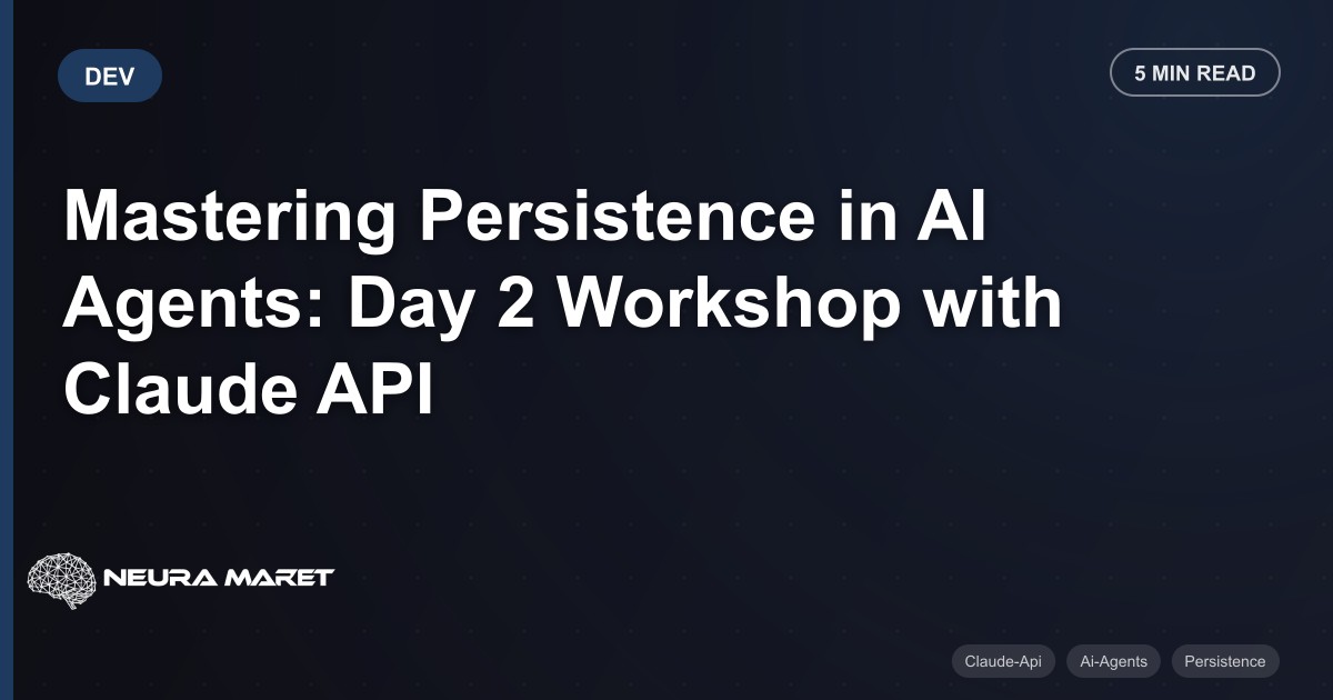 Mastering Persistence in AI Agents: Day 2 Workshop with Claude API
