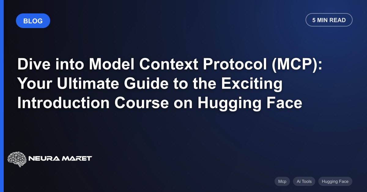 Dive into Model Context Protocol (MCP): Your Ultimate Guide to the Exciting Introduction Course on Hugging Face