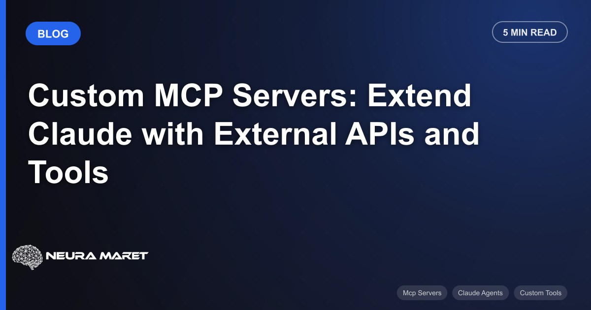 Custom MCP Servers: Extend Claude with External APIs and Tools
