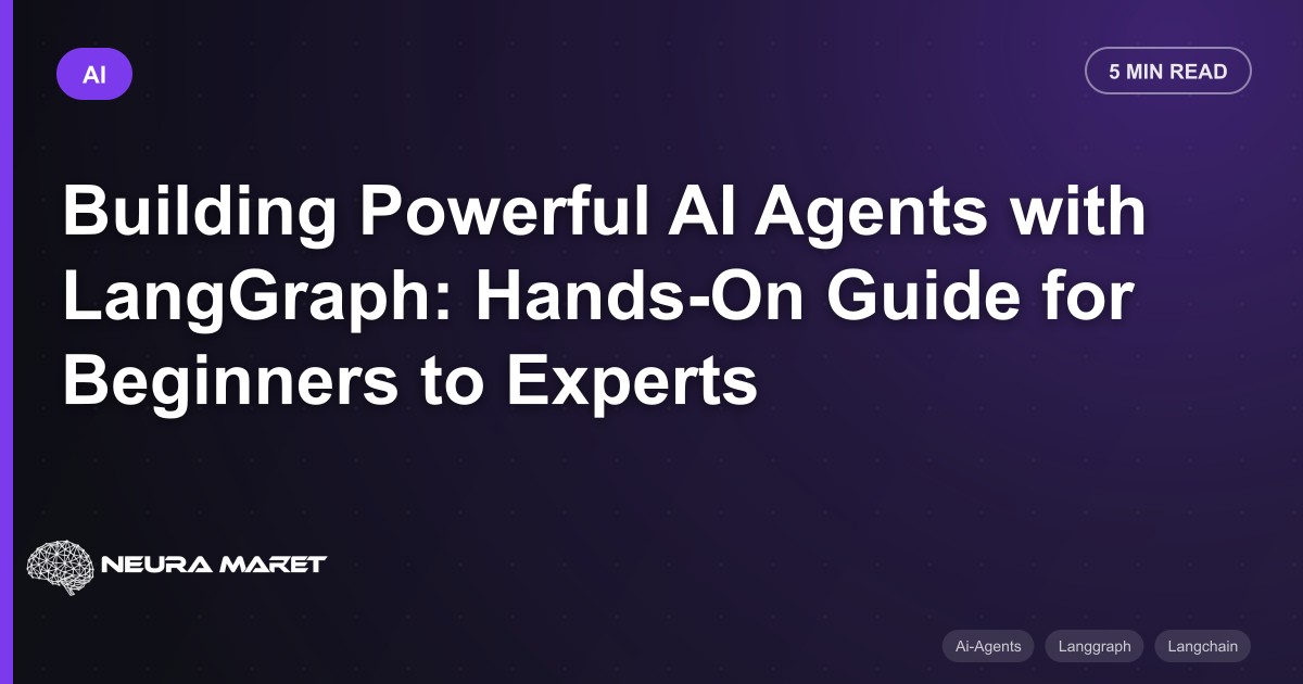 Building Powerful AI Agents with LangGraph: Hands-On Guide for Beginners to Experts