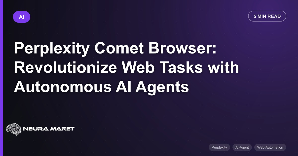 Perplexity Comet Browser: Revolutionize Web Tasks with Autonomous AI Agents