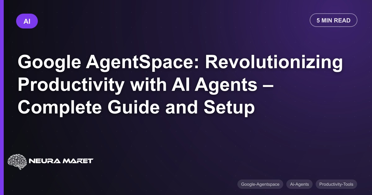 Google AgentSpace: Revolutionizing Productivity with AI Agents – Complete Guide and Setup