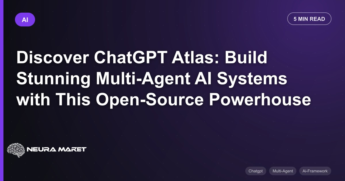 Discover ChatGPT Atlas: Build Stunning Multi-Agent AI Systems with This Open-Source Powerhouse