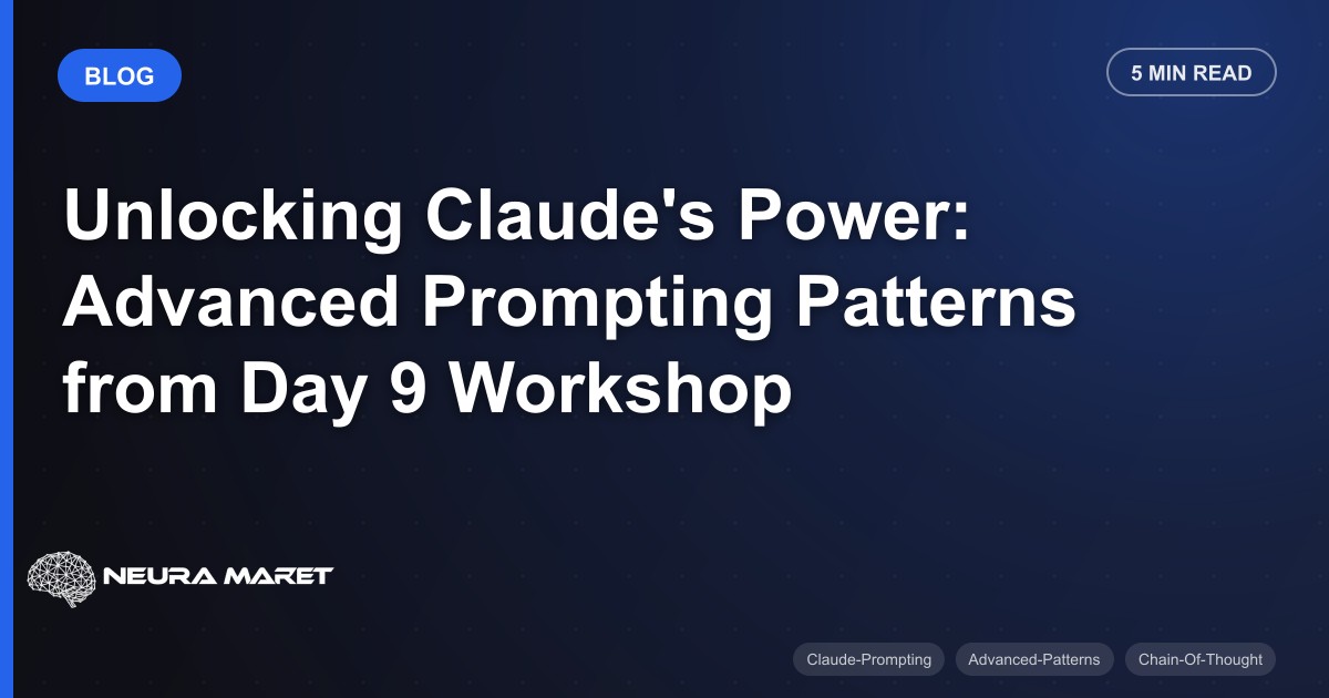 Unlocking Claude's Power: Advanced Prompting Patterns from Day 9 Workshop