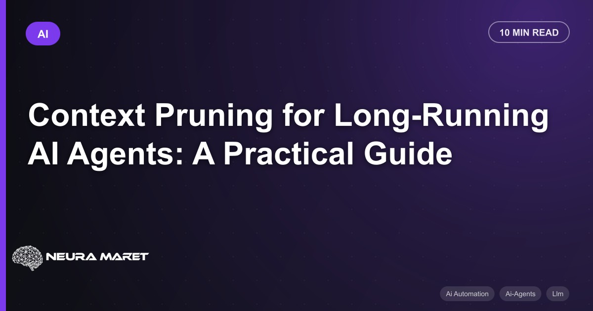 Context Pruning for Long-Running AI Agents: A Practical Guide