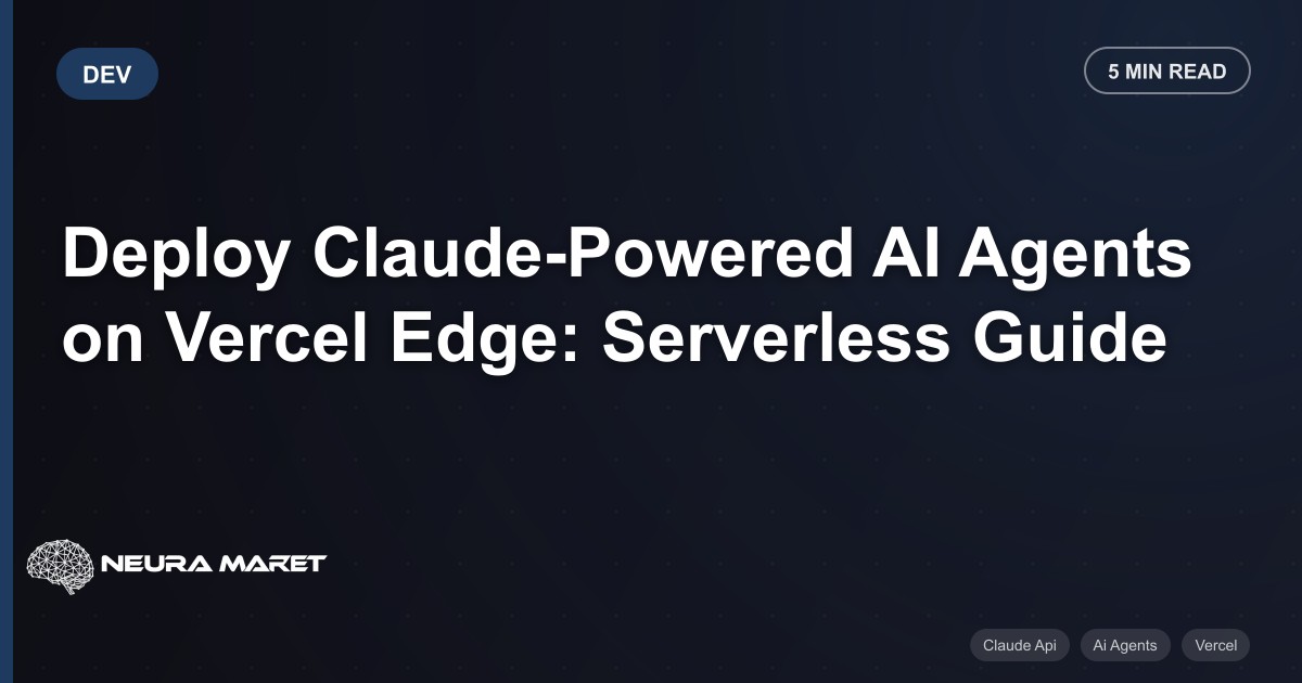 Deploy Claude-Powered AI Agents on Vercel Edge: Serverless Guide