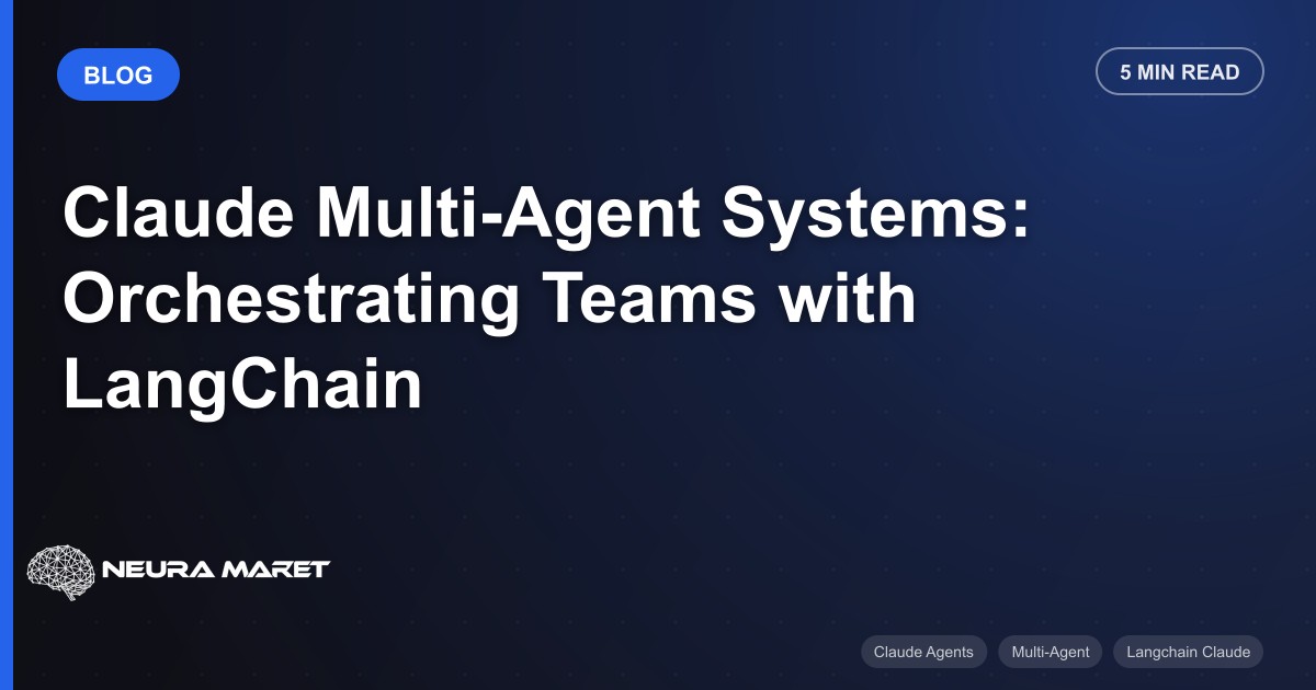 Claude Multi-Agent Systems: Orchestrating Teams with LangChain