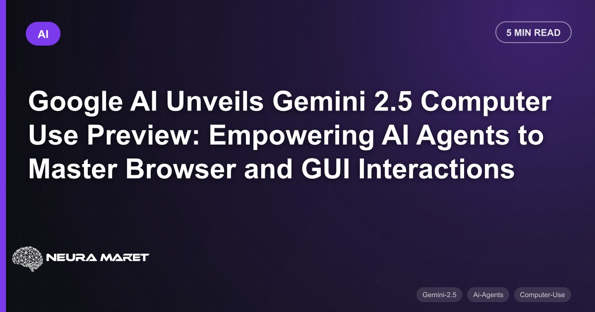 Google AI Unveils Gemini 2.5 Computer Use Preview: Empowering AI Agents to Master Browser and GUI Interactions
